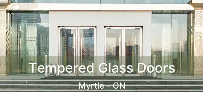  Tempered Glass Doors Myrtle - ON